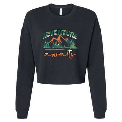 Adventure Awaits Mountains Outdoor Hiking Camping Gift Cropped Pullover Crew