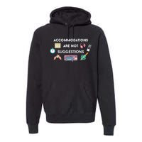 Accommodations Are Not Suggestions Premium Hoodie