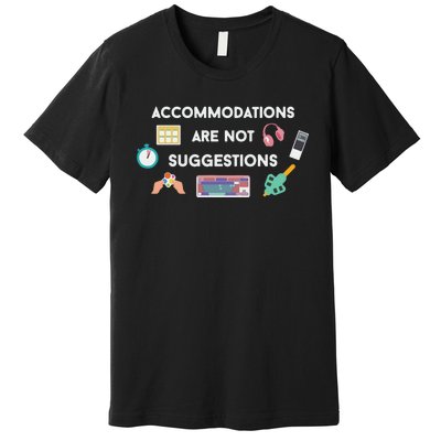 Accommodations Are Not Suggestions Premium T-Shirt