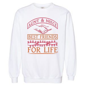 Aunt And Niece Best Friends For Life Garment-Dyed Sweatshirt