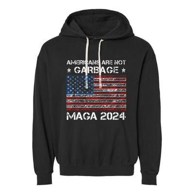 Americans Are Not Garbage Maga 2024 Trump Vance Garment-Dyed Fleece Hoodie