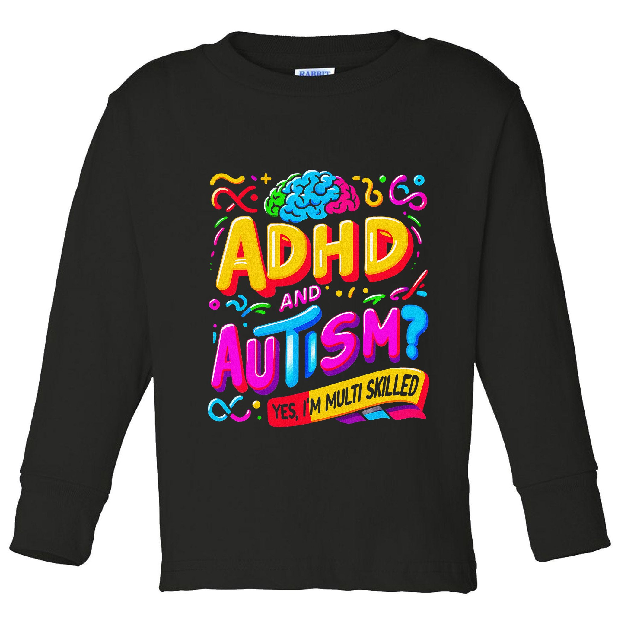 Autism Awareness Neurodivergent Ahdh Yes Im Multi Skilled Toddler Long Sleeve Shirt