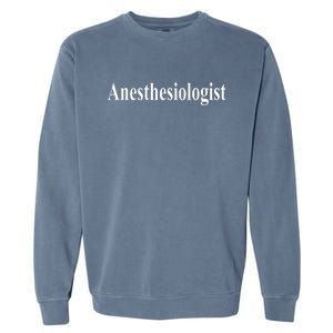 Anesthesiologist Garment-Dyed Sweatshirt