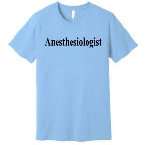 Anesthesiologist Premium T-Shirt