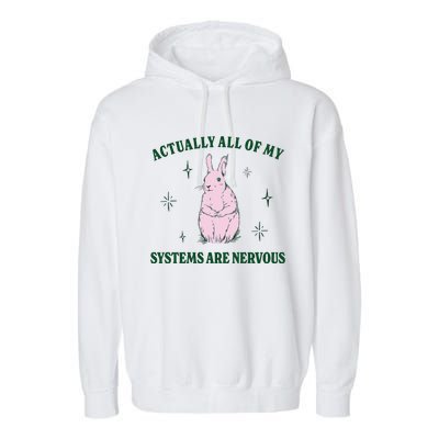 Actually All Of My Systems Are Nervous Funny Mental Health Garment-Dyed Fleece Hoodie