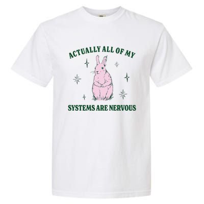 Actually All Of My Systems Are Nervous Funny Mental Health Garment-Dyed Heavyweight T-Shirt