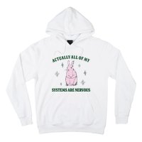 Actually All Of My Systems Are Nervous Funny Mental Health Hoodie