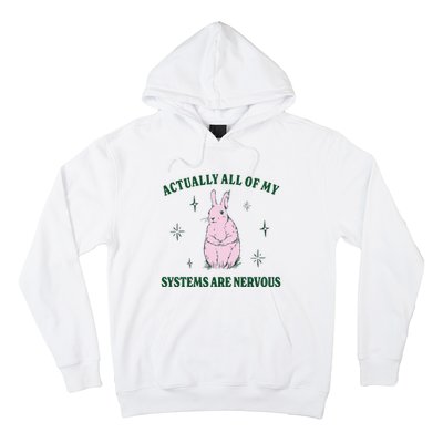 Actually All Of My Systems Are Nervous Funny Mental Health Hoodie