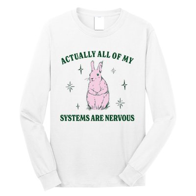 Actually All Of My Systems Are Nervous Funny Mental Health Long Sleeve Shirt