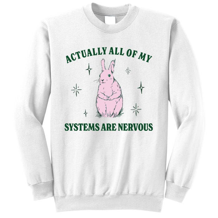 Actually All Of My Systems Are Nervous Funny Mental Health Sweatshirt