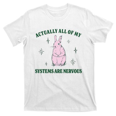 Actually All Of My Systems Are Nervous Funny Mental Health T-Shirt