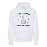 Actually All Of My Systems Are Nervous Funny Mental Health Premium Hoodie