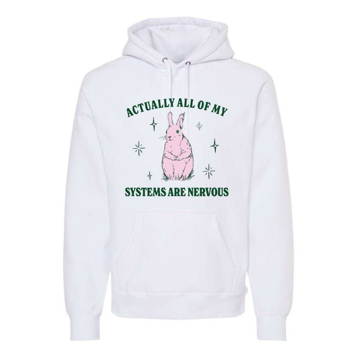 Actually All Of My Systems Are Nervous Funny Mental Health Premium Hoodie