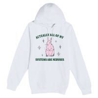 Actually All Of My Systems Are Nervous Funny Mental Health Premium Pullover Hoodie