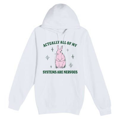 Actually All Of My Systems Are Nervous Funny Mental Health Premium Pullover Hoodie