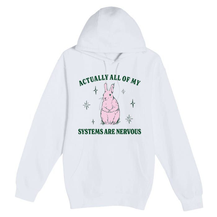 Actually All Of My Systems Are Nervous Funny Mental Health Premium Pullover Hoodie