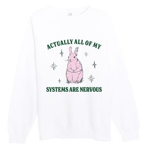 Actually All Of My Systems Are Nervous Funny Mental Health Premium Crewneck Sweatshirt