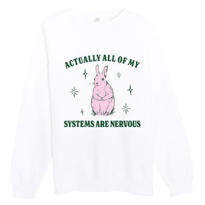 Actually All Of My Systems Are Nervous Funny Mental Health Premium Crewneck Sweatshirt