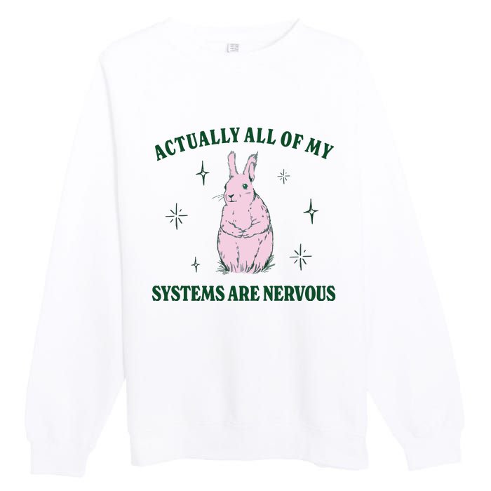 Actually All Of My Systems Are Nervous Funny Mental Health Premium Crewneck Sweatshirt