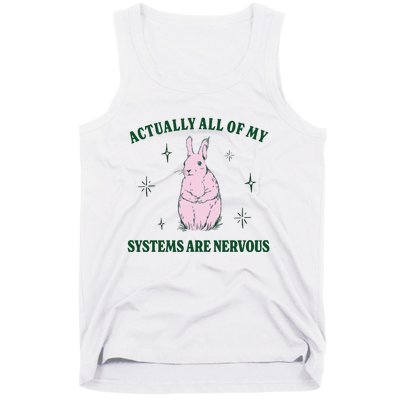 Actually All Of My Systems Are Nervous Funny Mental Health Tank Top