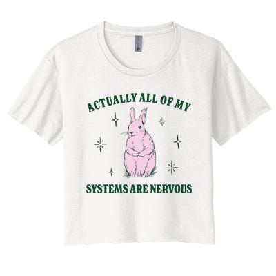 Actually All Of My Systems Are Nervous Funny Mental Health Women's Crop Top Tee