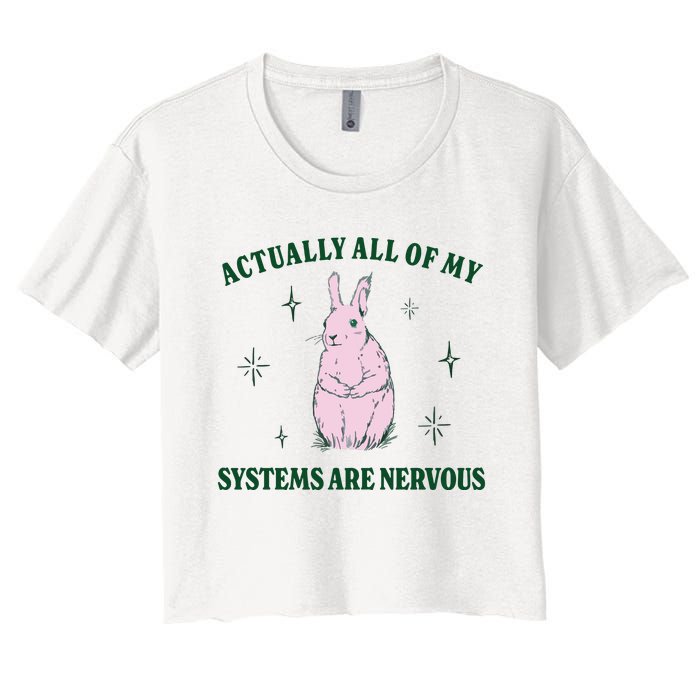 Actually All Of My Systems Are Nervous Funny Mental Health Women's Crop Top Tee