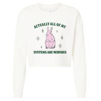 Actually All Of My Systems Are Nervous Funny Mental Health Cropped Pullover Crew