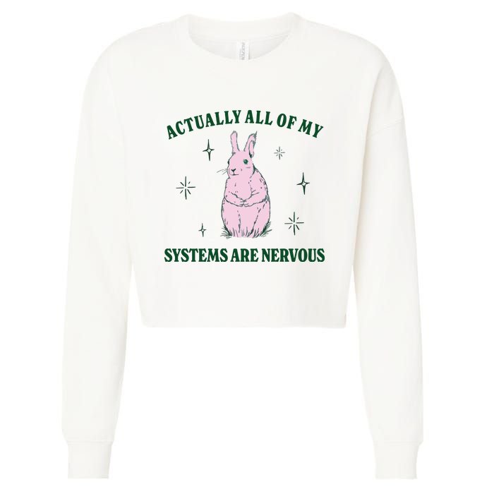 Actually All Of My Systems Are Nervous Funny Mental Health Cropped Pullover Crew