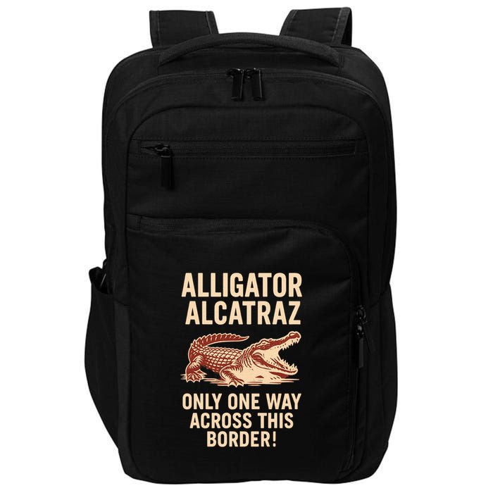 Alligator Alcatraz One Way Across This Border Impact Tech Backpack