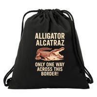Alligator Alcatraz One Way Across This Border Drawstring Bag