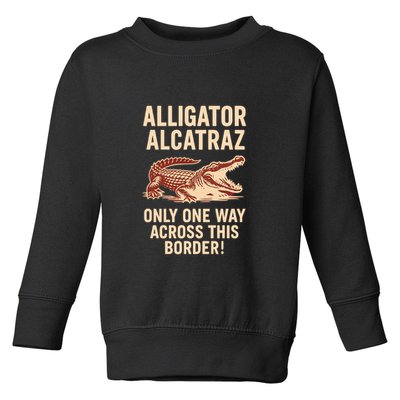 Alligator Alcatraz One Way Across This Border Toddler Sweatshirt