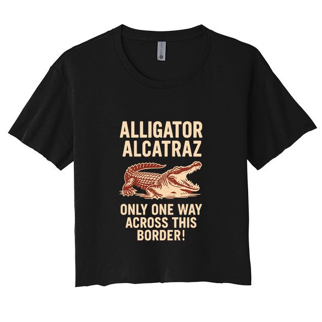 Alligator Alcatraz One Way Across This Border Women's Crop Top Tee