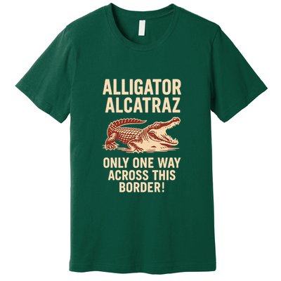 Alligator Alcatraz One Way Across This Border Premium T-Shirt