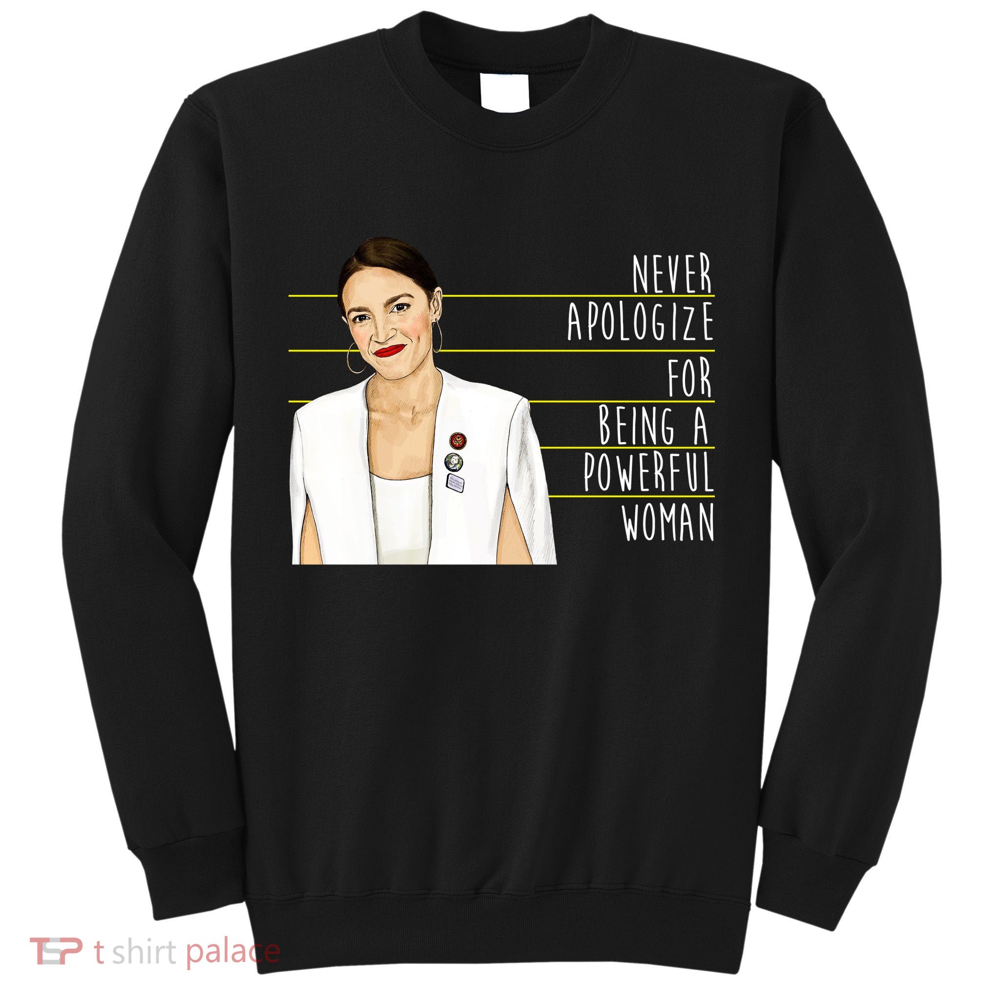 AOC Alexandria Ocasio Cortez Powerful Woman Quote Tall Sweatshirt