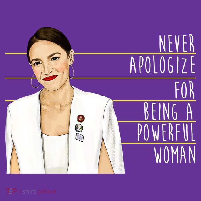 AOC Alexandria Ocasio Cortez Powerful Woman Quote T-Shirt