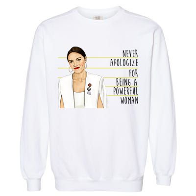 AOC Alexandria Ocasio Cortez Powerful Woman Quote Garment-Dyed Sweatshirt