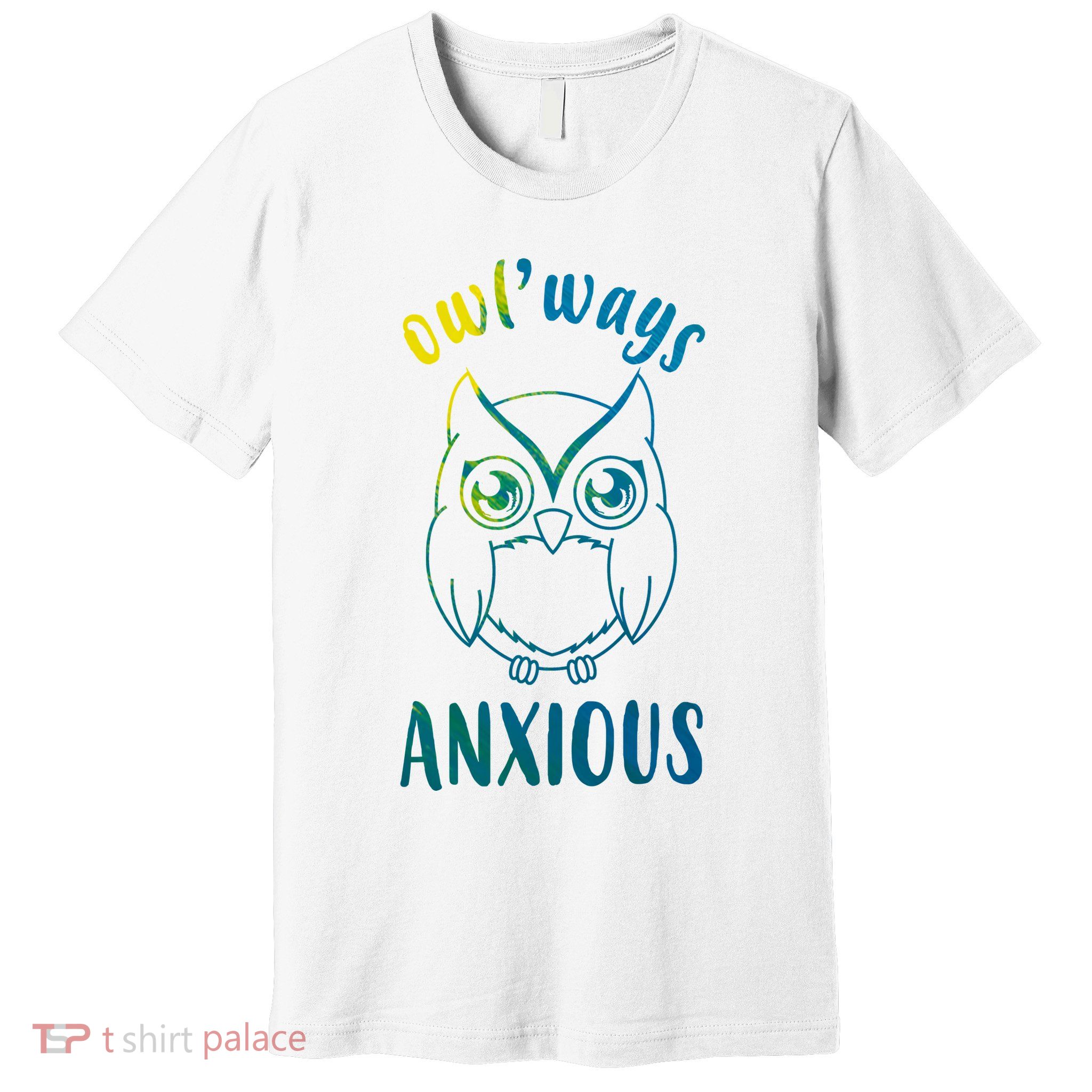 Always Anxious Owl Funny Premium T-Shirt
