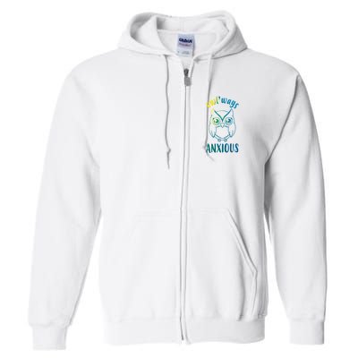 Always Anxious Owl Funny Full Zip Hoodie