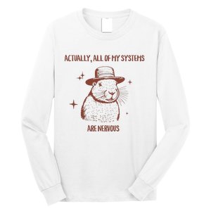 Actually All Of My Systems Are Nervous Long Sleeve Shirt