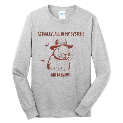 Actually All Of My Systems Are Nervous Tall Long Sleeve T-Shirt