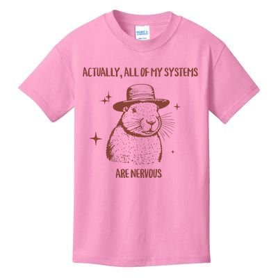 Actually All Of My Systems Are Nervous Kids T-Shirt