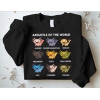 Axolotl-  Axolotl Of World  Sweatshirt