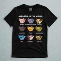 Axolotl-  Axolotl Of World  T-Shirt