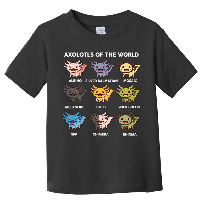 Axolotl-  Axolotl Of World  Toddler T-Shirt