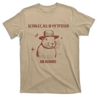 Actually All Of My Systems Are Nervous T-Shirt