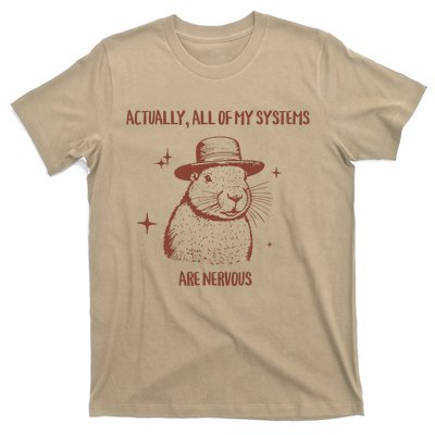 Actually All Of My Systems Are Nervous T-Shirt