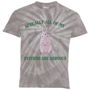 Actually All Of My Systems Are Nervous Bunny Rabbit Kids Tie-Dye T-Shirt