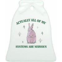 Actually All Of My Systems Are Nervous Bunny Rabbit Ceramic Bell Ornament