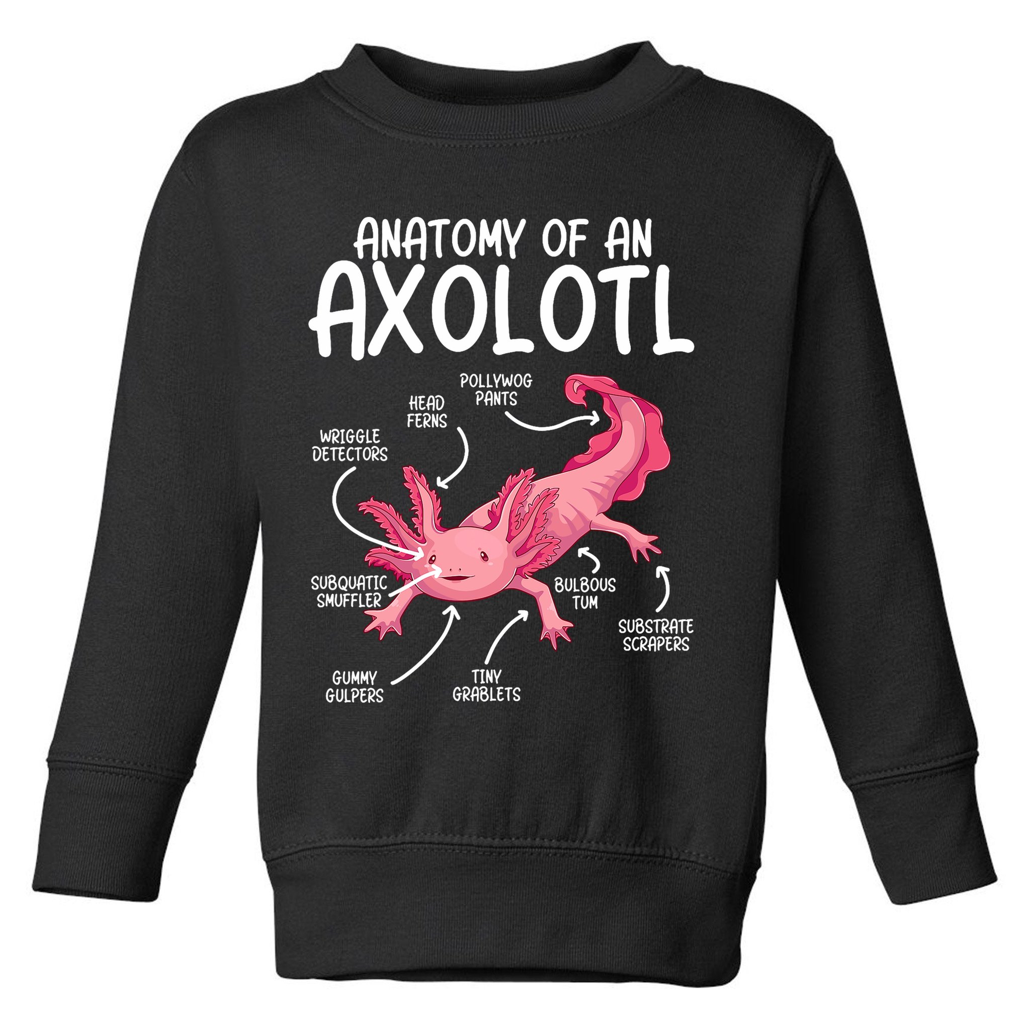 Axolotl Anatomy Of Axolotl Science Pet Axolotl Lover Toddler Sweatshirt
