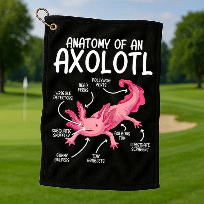 Axolotl Anatomy Of Axolotl Science Pet Axolotl Lover Golf Towel